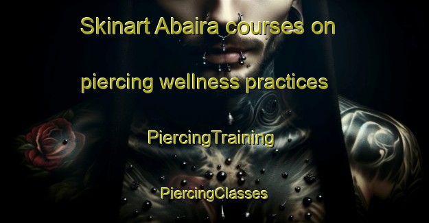 Skinart Abaira courses on piercing wellness practices | #PiercingTraining #PiercingClasses #SkinartTraining-Brazil