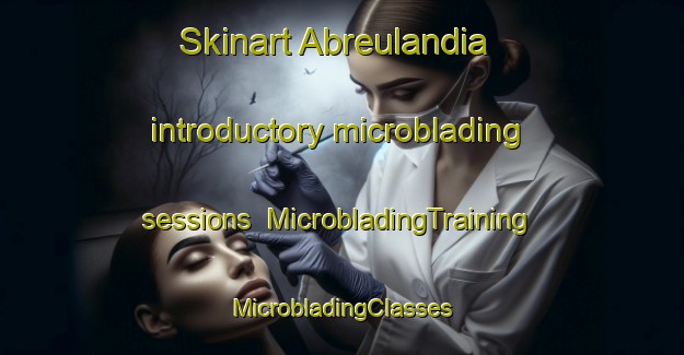 Skinart Abreulandia introductory microblading sessions | #MicrobladingTraining #MicrobladingClasses #SkinartTraining-Brazil