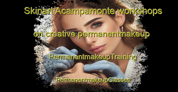 Skinart Acampamonte workshops on creative permanentmakeup | #PermanentmakeupTraining #PermanentmakeupClasses #SkinartTraining-Brazil