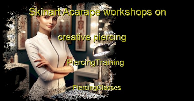 Skinart Acarape workshops on creative piercing | #PiercingTraining #PiercingClasses #SkinartTraining-Brazil