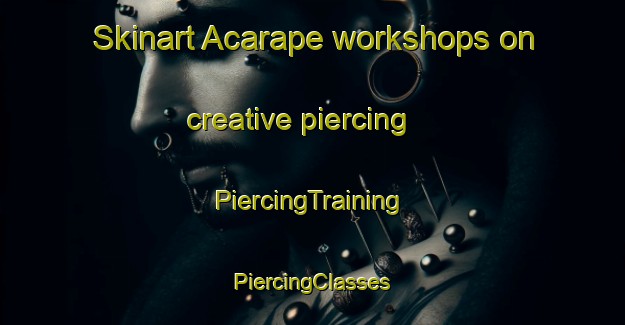 Skinart Acarape workshops on creative piercing | #PiercingTraining #PiercingClasses #SkinartTraining-Brazil