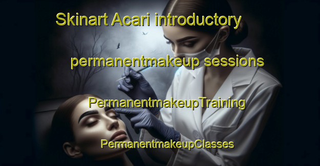 Skinart Acari introductory permanentmakeup sessions | #PermanentmakeupTraining #PermanentmakeupClasses #SkinartTraining-Brazil