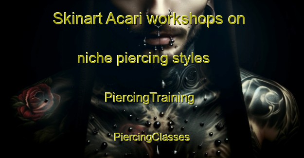 Skinart Acari workshops on niche piercing styles | #PiercingTraining #PiercingClasses #SkinartTraining-Brazil