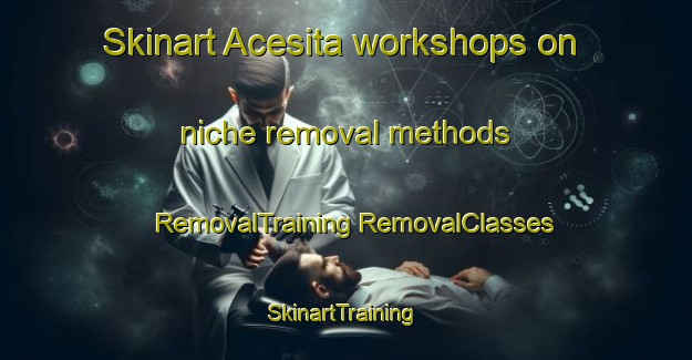 Skinart Acesita workshops on niche removal methods | #RemovalTraining #RemovalClasses #SkinartTraining-Brazil