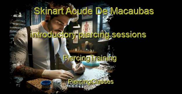 Skinart Acude De Macaubas introductory piercing sessions | #PiercingTraining #PiercingClasses #SkinartTraining-Brazil