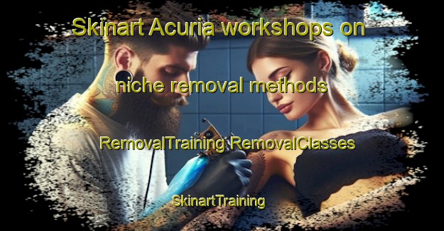 Skinart Acuria workshops on niche removal methods | #RemovalTraining #RemovalClasses #SkinartTraining-Brazil