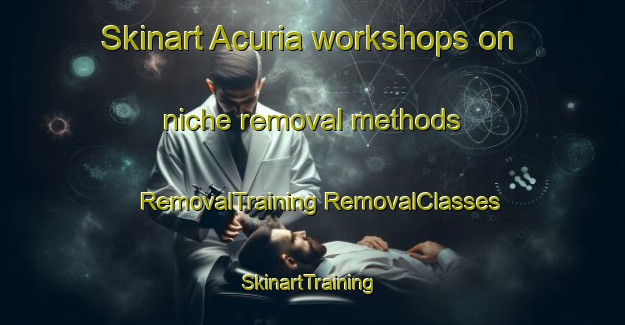 Skinart Acuria workshops on niche removal methods | #RemovalTraining #RemovalClasses #SkinartTraining-Brazil