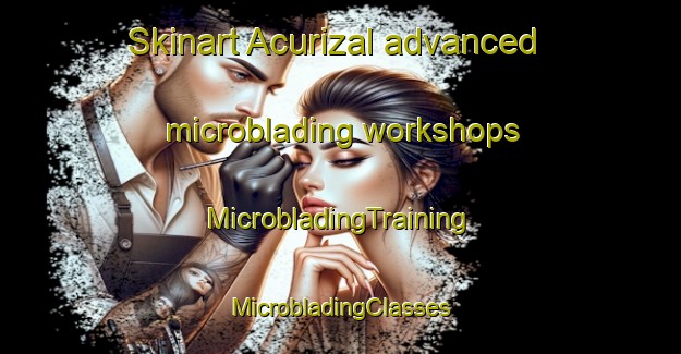 Skinart Acurizal advanced microblading workshops | #MicrobladingTraining #MicrobladingClasses #SkinartTraining-Brazil