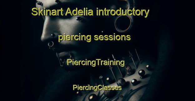 Skinart Adelia introductory piercing sessions | #PiercingTraining #PiercingClasses #SkinartTraining-Brazil