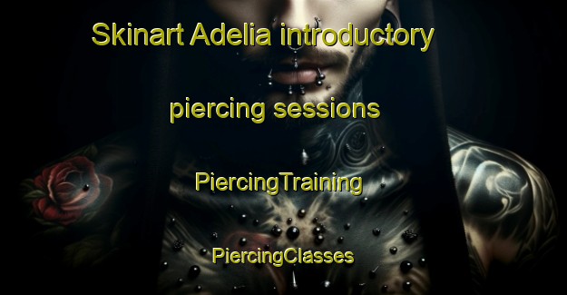 Skinart Adelia introductory piercing sessions | #PiercingTraining #PiercingClasses #SkinartTraining-Brazil