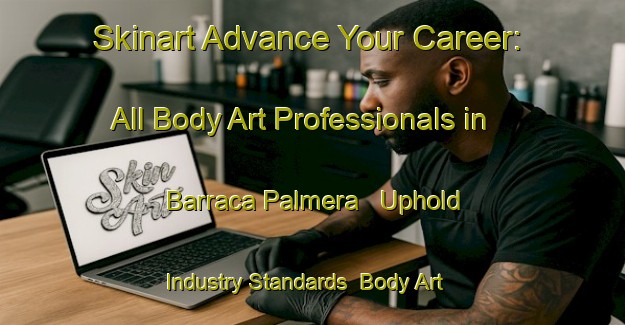 Skinart Advance Your Career: All Body Art Professionals in Barraca Palmera - Uphold Industry Standards | Body Art Qualification Authority | BAQA-Brazil