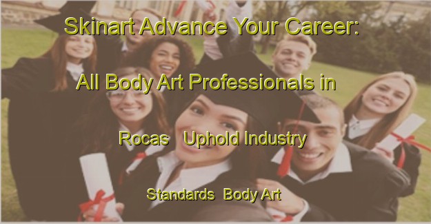 Skinart Advance Your Career: All Body Art Professionals in Rocas - Uphold Industry Standards | Body Art Qualification Authority | BAQA-Brazil