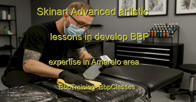 Skinart Advanced artistic lessons in develop BBP expertise in Amarelo area | BbpTraining | BbpClasses | SkinartTraining-Brazil