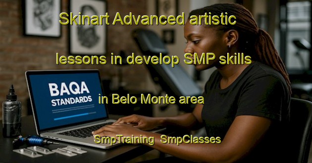 Skinart Advanced artistic lessons in develop SMP skills in Belo Monte area | SmpTraining | SmpClasses | SkinartTraining-Brazil
