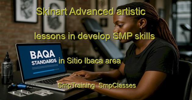 Skinart Advanced artistic lessons in develop SMP skills in Sitio Ibaca area | SmpTraining | SmpClasses | SkinartTraining-Brazil