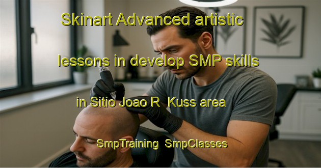 Skinart Advanced artistic lessons in develop SMP skills in Sitio Joao R  Kuss area | SmpTraining | SmpClasses | SkinartTraining-Brazil