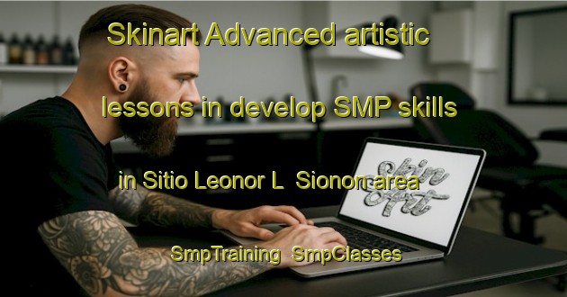 Skinart Advanced artistic lessons in develop SMP skills in Sitio Leonor L  Sionon area | SmpTraining | SmpClasses | SkinartTraining-Brazil