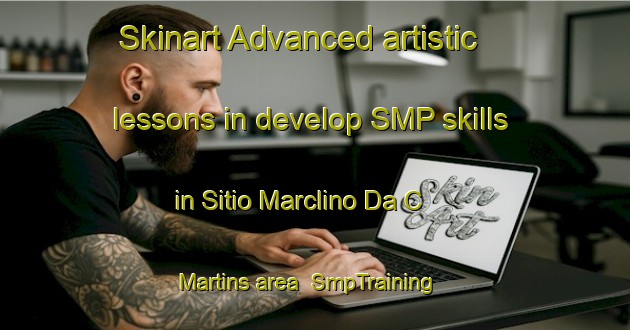 Skinart Advanced artistic lessons in develop SMP skills in Sitio Marclino Da C  Martins area | SmpTraining | SmpClasses | SkinartTraining-Brazil