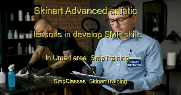 Skinart Advanced artistic lessons in develop SMP skills in Umari area | SmpTraining | SmpClasses | SkinartTraining-Brazil