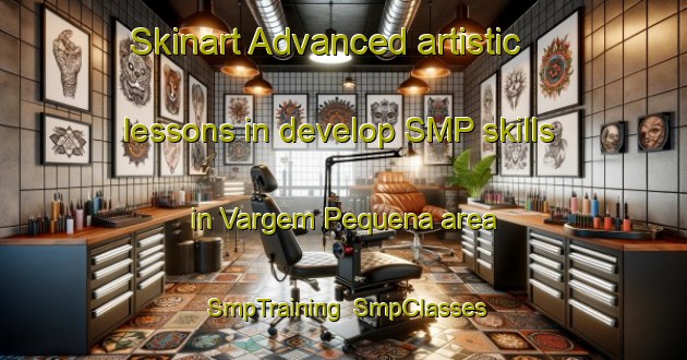 Skinart Advanced artistic lessons in develop SMP skills in Vargem Pequena area | SmpTraining | SmpClasses | SkinartTraining-Brazil