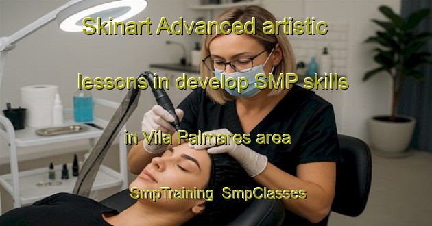 Skinart Advanced artistic lessons in develop SMP skills in Vila Palmares area | SmpTraining | SmpClasses | SkinartTraining-Brazil