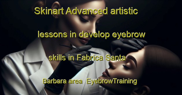 Skinart Advanced artistic lessons in develop eyebrow skills in Fabrica Santa Barbara area | EyebrowTraining | EyebrowClasses | SkinartTraining-Brazil