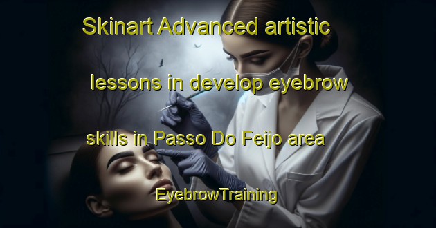 Skinart Advanced artistic lessons in develop eyebrow skills in Passo Do Feijo area | EyebrowTraining | EyebrowClasses | SkinartTraining-Brazil