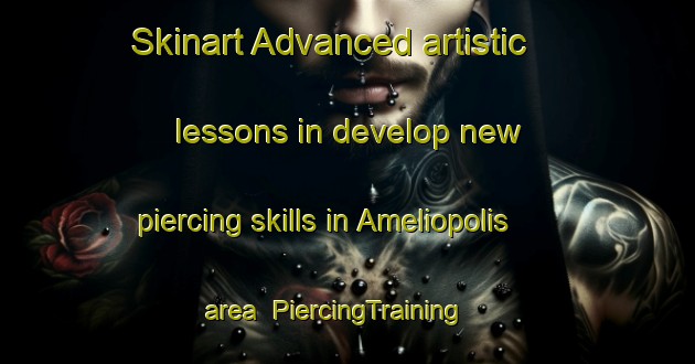 Skinart Advanced artistic lessons in develop new piercing skills in Ameliopolis area | PiercingTraining | PiercingClasses | SkinartTraining-Brazil