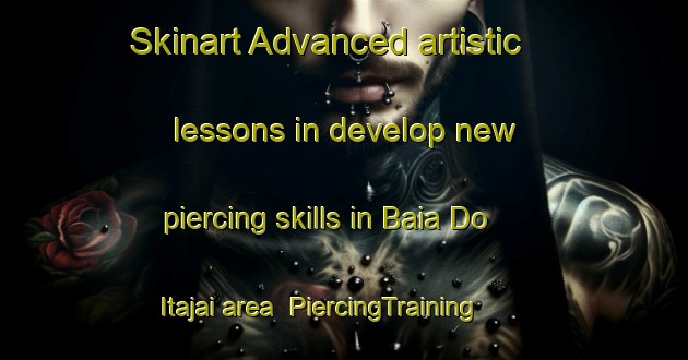 Skinart Advanced artistic lessons in develop new piercing skills in Baia Do Itajai area | PiercingTraining | PiercingClasses | SkinartTraining-Brazil