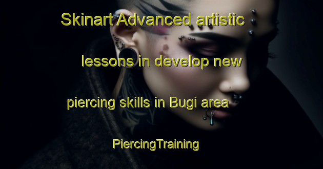 Skinart Advanced artistic lessons in develop new piercing skills in Bugi area | PiercingTraining | PiercingClasses | SkinartTraining-Brazil