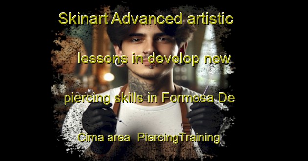 Skinart Advanced artistic lessons in develop new piercing skills in Formosa De Cima area | PiercingTraining | PiercingClasses | SkinartTraining-Brazil