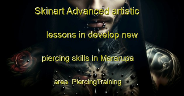 Skinart Advanced artistic lessons in develop new piercing skills in Mararupa area | PiercingTraining | PiercingClasses | SkinartTraining-Brazil