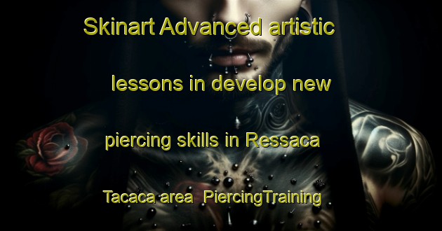 Skinart Advanced artistic lessons in develop new piercing skills in Ressaca Tacaca area | PiercingTraining | PiercingClasses | SkinartTraining-Brazil