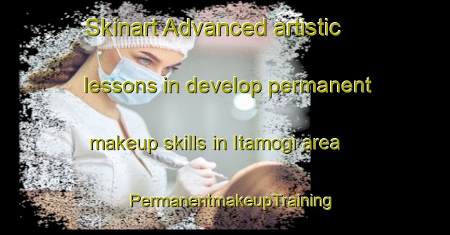 Skinart Advanced artistic lessons in develop permanent makeup skills in Itamogi area | PermanentmakeupTraining | PermanentmakeupClasses | SkinartTraining-Brazil