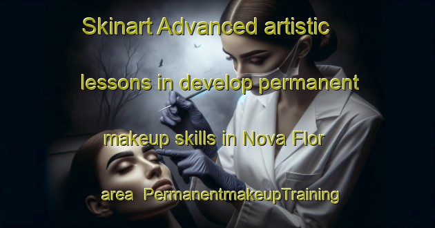 Skinart Advanced artistic lessons in develop permanent makeup skills in Nova Flor area | PermanentmakeupTraining | PermanentmakeupClasses | SkinartTraining-Brazil