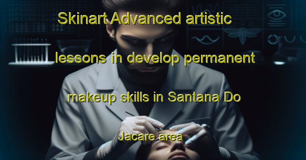 Skinart Advanced artistic lessons in develop permanent makeup skills in Santana Do Jacare area | PermanentmakeupTraining | PermanentmakeupClasses | SkinartTraining-Brazil