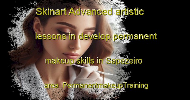 Skinart Advanced artistic lessons in develop permanent makeup skills in Sapezeiro area | PermanentmakeupTraining | PermanentmakeupClasses | SkinartTraining-Brazil