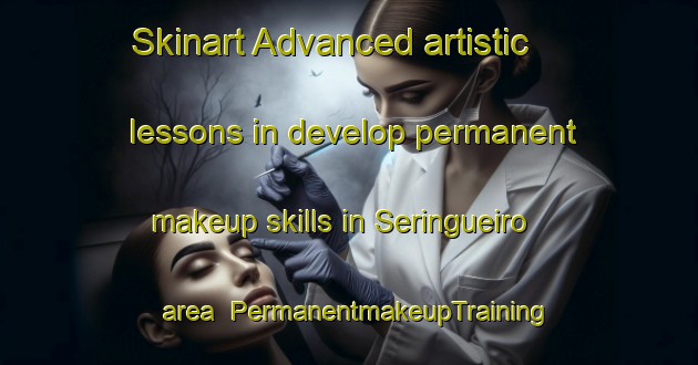 Skinart Advanced artistic lessons in develop permanent makeup skills in Seringueiro area | PermanentmakeupTraining | PermanentmakeupClasses | SkinartTraining-Brazil