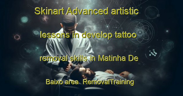 Skinart Advanced artistic lessons in develop tattoo removal skills in Matinha De Baixo area | RemovalTraining | RemovalClasses | SkinartTraining-Brazil