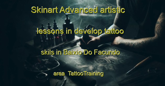 Skinart Advanced artistic lessons in develop tattoo skils in Baixio Do Facundo area | TattooTraining | TattooClasses | SkinartTraining-Brazil
