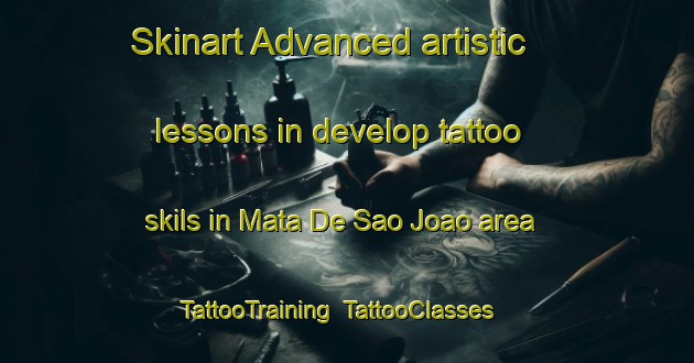 Skinart Advanced artistic lessons in develop tattoo skils in Mata De Sao Joao area | TattooTraining | TattooClasses | SkinartTraining-Brazil