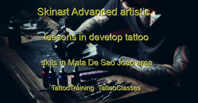 Skinart Advanced artistic lessons in develop tattoo skils in Mata De Sao Joao area | TattooTraining | TattooClasses | SkinartTraining-Brazil