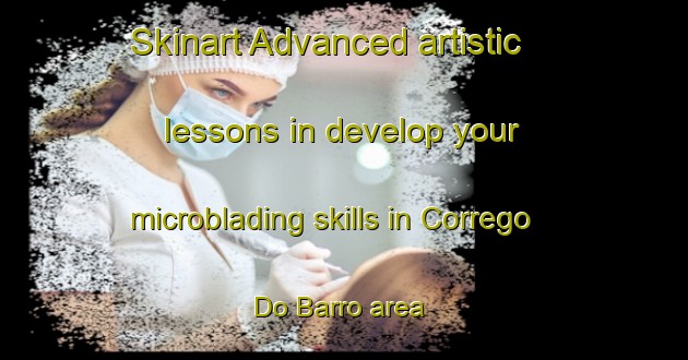 Skinart Advanced artistic lessons in develop your microblading skills in Corrego Do Barro area | MicrobladingTraining | MicrobladingClasses | SkinartTraining-Brazil