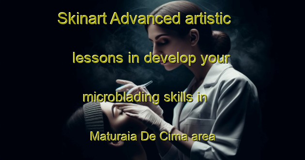 Skinart Advanced artistic lessons in develop your microblading skills in Maturaia De Cima area | MicrobladingTraining | MicrobladingClasses | SkinartTraining-Brazil