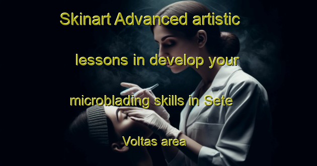 Skinart Advanced artistic lessons in develop your microblading skills in Sete Voltas area | MicrobladingTraining | MicrobladingClasses | SkinartTraining-Brazil