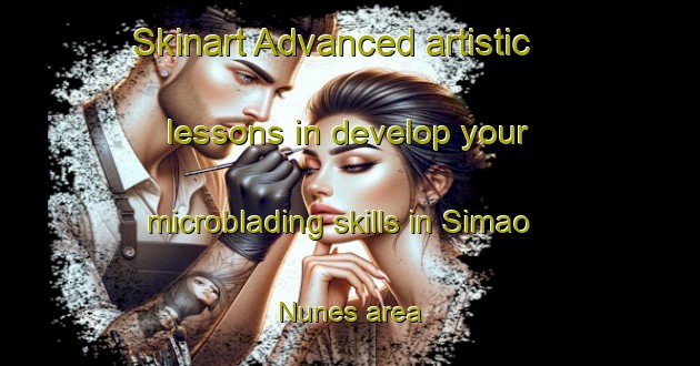 Skinart Advanced artistic lessons in develop your microblading skills in Simao Nunes area | MicrobladingTraining | MicrobladingClasses | SkinartTraining-Brazil