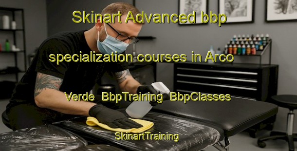 Skinart Advanced bbp specialization courses in Arco Verde | BbpTraining | BbpClasses | SkinartTraining-Brazil