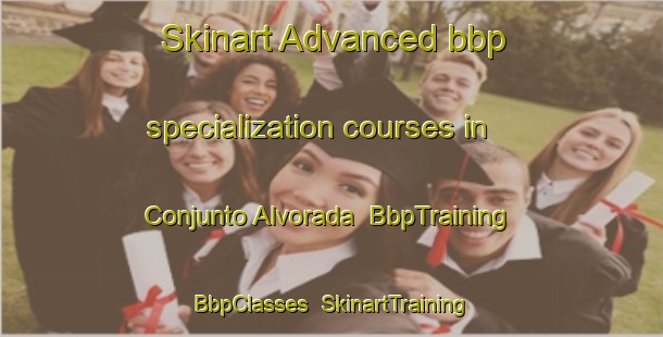Skinart Advanced bbp specialization courses in Conjunto Alvorada | BbpTraining | BbpClasses | SkinartTraining-Brazil
