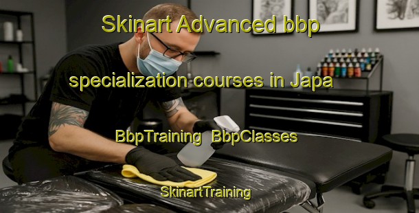 Skinart Advanced bbp specialization courses in Japa | BbpTraining | BbpClasses | SkinartTraining-Brazil