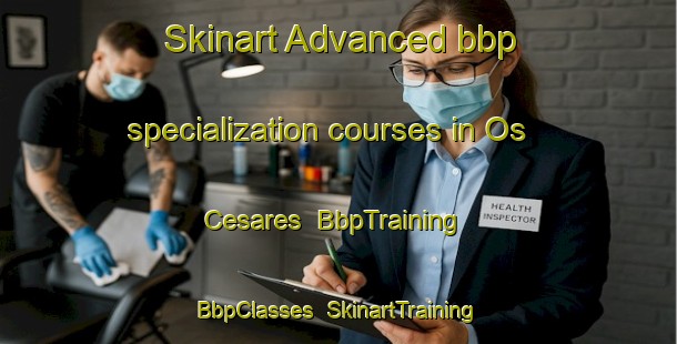 Skinart Advanced bbp specialization courses in Os Cesares | BbpTraining | BbpClasses | SkinartTraining-Brazil